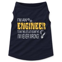I Am An Engineer To Save Time I'm Always Right Funny Doggie Tank