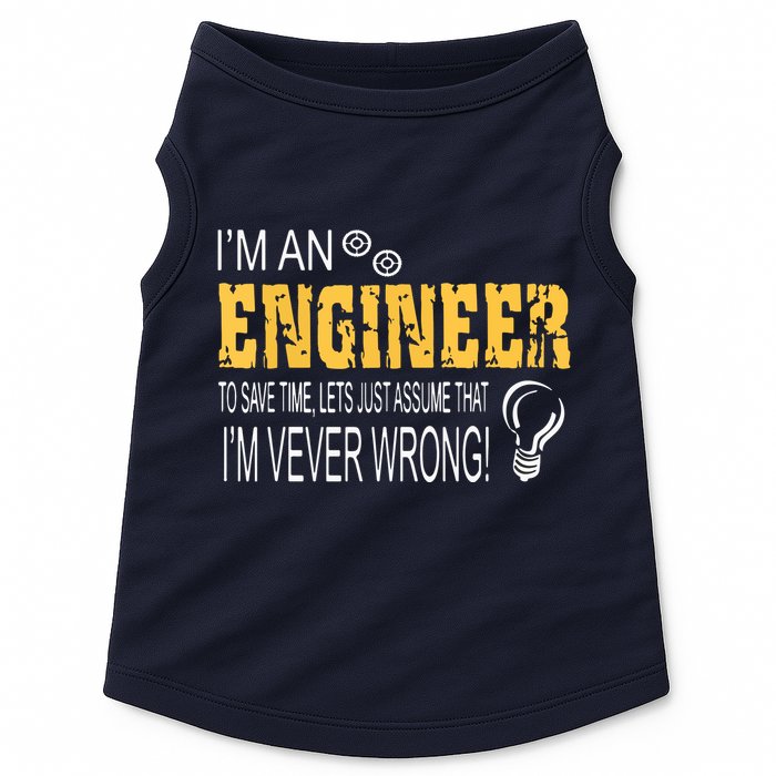 I Am An Engineer To Save Time I'm Always Right Funny Doggie Tank