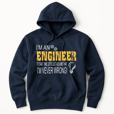 I Am An Engineer To Save Time I'm Always Right Funny Hoodie