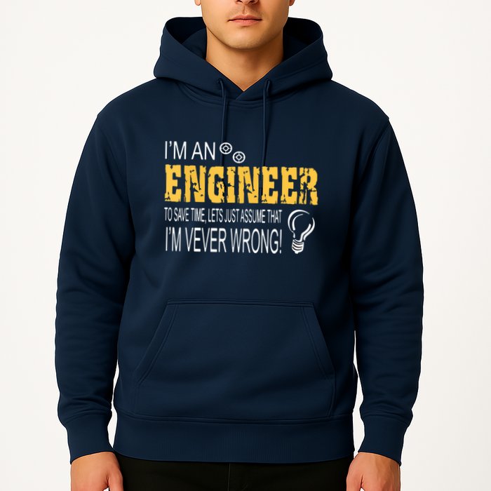 I Am An Engineer To Save Time I'm Always Right Funny Hoodie