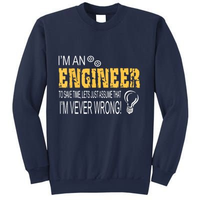 I Am An Engineer To Save Time I'm Always Right Funny Sweatshirt