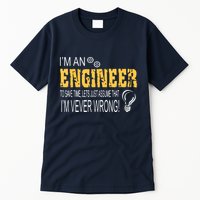I Am An Engineer To Save Time I'm Always Right Funny Tall T-Shirt