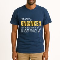I Am An Engineer To Save Time I'm Always Right Funny Tall T-Shirt