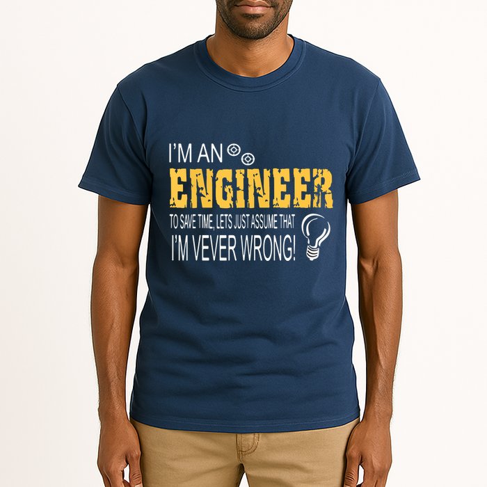 I Am An Engineer To Save Time I'm Always Right Funny Tall T-Shirt