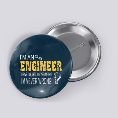 I Am An Engineer To Save Time I'm Always Right Funny Button