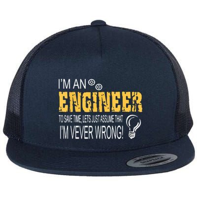 I Am An Engineer To Save Time I'm Always Right Funny Flatbill Hat