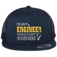 I Am An Engineer To Save Time I'm Always Right Funny Flatbill Hat