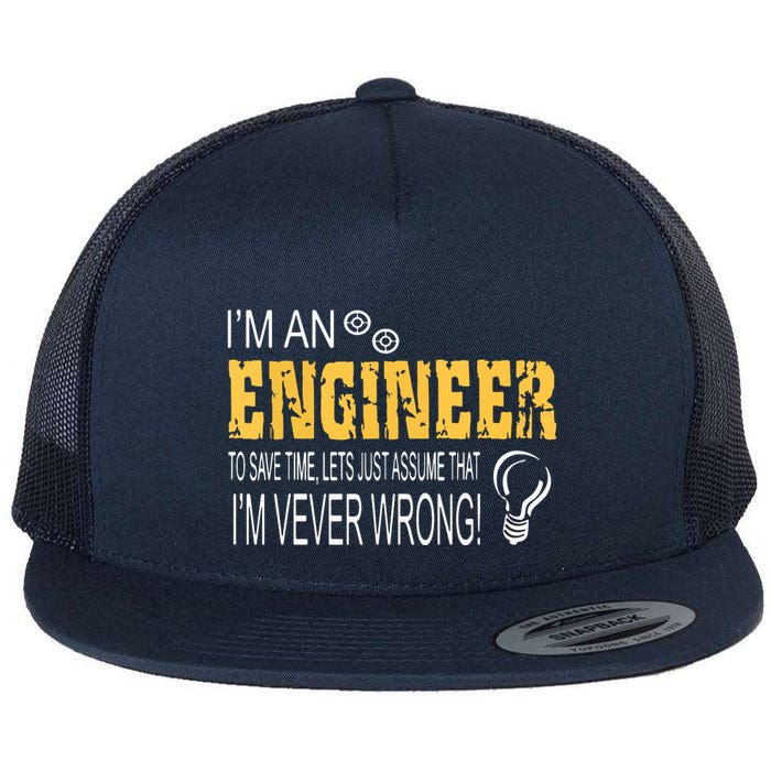I Am An Engineer To Save Time I'm Always Right Funny Flatbill Hat
