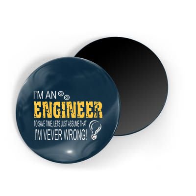 I Am An Engineer To Save Time I'm Always Right Funny Magnet