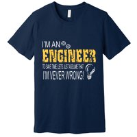 I Am An Engineer To Save Time I'm Always Right Funny Premium T-Shirt