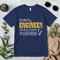 I Am An Engineer To Save Time I'm Always Right Funny Premium T-Shirt