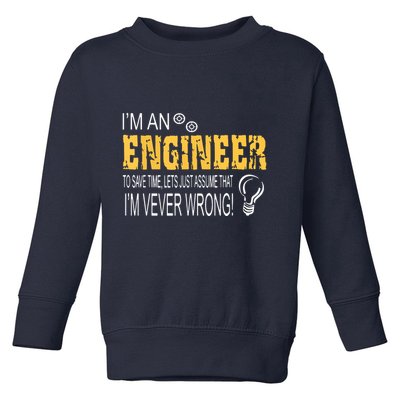 I Am An Engineer To Save Time I'm Always Right Funny Toddler Sweatshirt