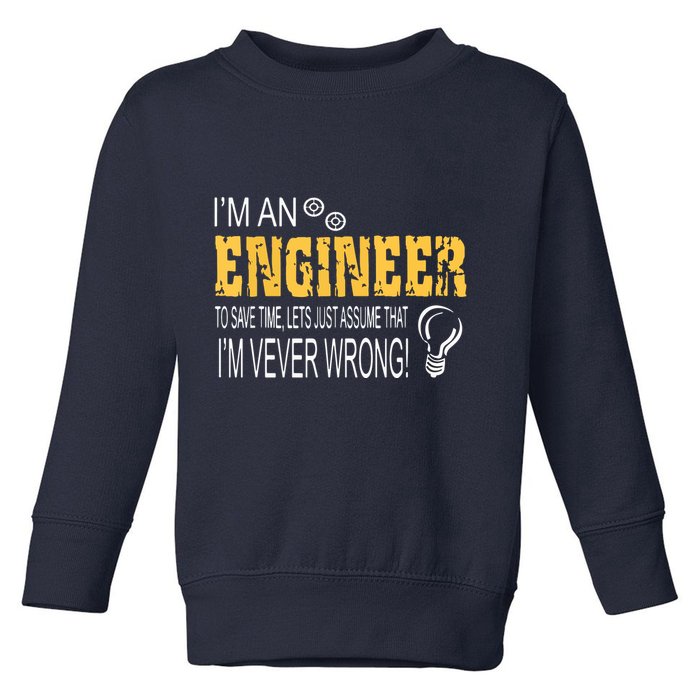I Am An Engineer To Save Time I'm Always Right Funny Toddler Sweatshirt