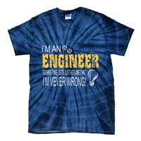 I Am An Engineer To Save Time I'm Always Right Funny Tie-Dye T-Shirt