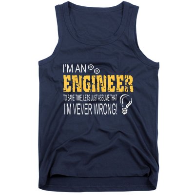I Am An Engineer To Save Time I'm Always Right Funny Tank Top