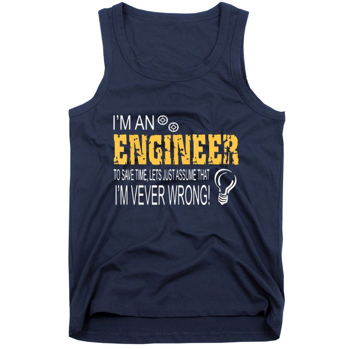 I Am An Engineer To Save Time I'm Always Right Funny Tank Top