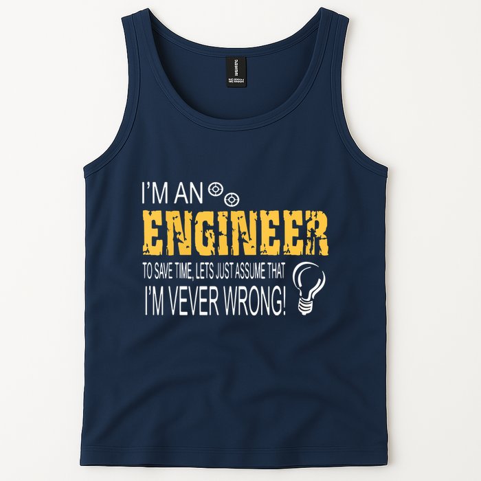 I Am An Engineer To Save Time I'm Always Right Funny Tank Top