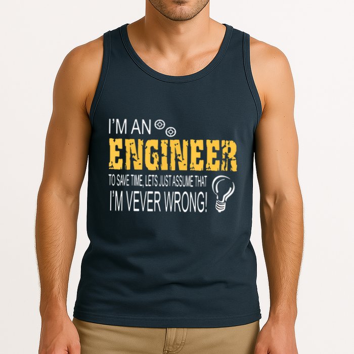 I Am An Engineer To Save Time I'm Always Right Funny Tank Top