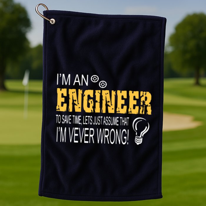 I Am An Engineer To Save Time I'm Always Right Funny Golf Towel