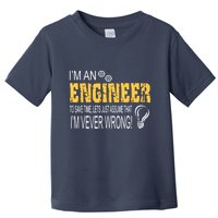 I Am An Engineer To Save Time I'm Always Right Funny Toddler T-Shirt