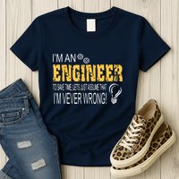 I Am An Engineer To Save Time I'm Always Right Funny Womens T-Shirt