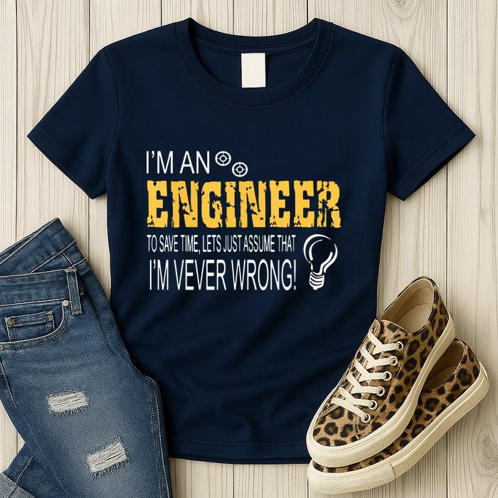 I Am An Engineer To Save Time I'm Always Right Funny Womens T-Shirt