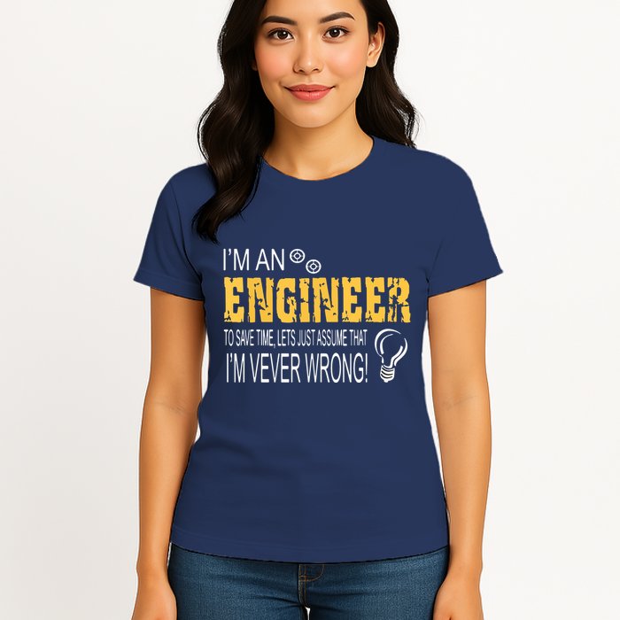 I Am An Engineer To Save Time I'm Always Right Funny Womens T-Shirt