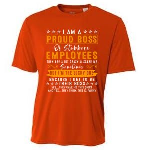 I Am A Proud Boss Of Stubborn Employees They Are Bit Crazy Gift Cooling Performance Crew T-Shirt