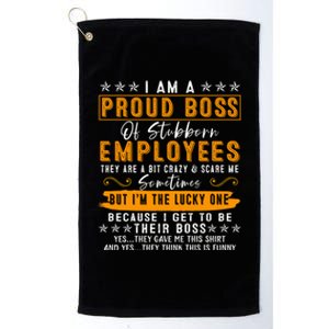 I Am A Proud Boss Of Stubborn Employees They Are Bit Crazy Gift Platinum Collection Golf Towel