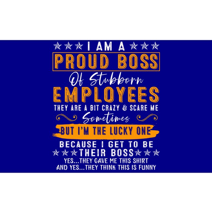 I Am A Proud Boss Of Stubborn Employees They Are Bit Crazy Gift Bumper Sticker