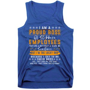 I Am A Proud Boss Of Stubborn Employees They Are Bit Crazy Gift Tank Top