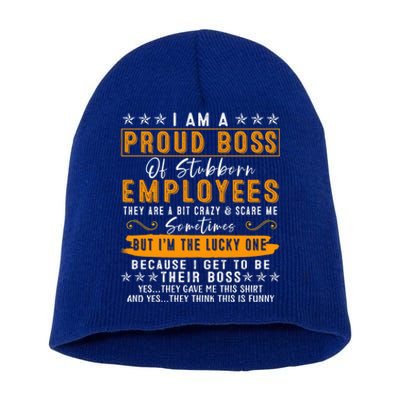 I Am A Proud Boss Of Stubborn Employees They Are Bit Crazy Gift Short Acrylic Beanie