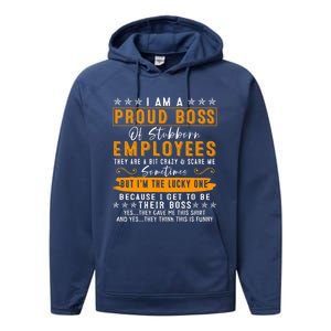 I Am A Proud Boss Of Stubborn Employees They Are Bit Crazy Gift Performance Fleece Hoodie