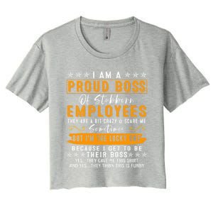 I Am A Proud Boss Of Stubborn Employees They Are Bit Crazy Gift Women's Crop Top Tee