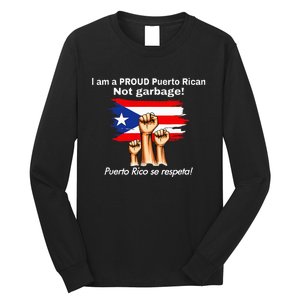 I Am A Proud Puerto Rican Not Garbage Puerto Rico Se Respeta Long Sleeve Shirt