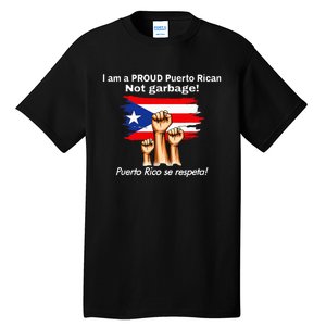 I Am A Proud Puerto Rican Not Garbage Puerto Rico Se Respeta Tall T-Shirt