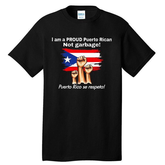 I Am A Proud Puerto Rican Not Garbage Puerto Rico Se Respeta Tall T-Shirt