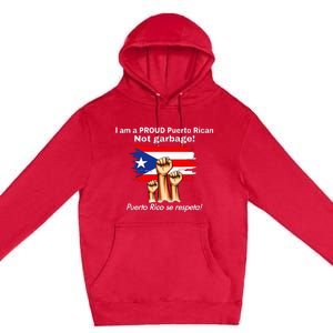 I Am A Proud Puerto Rican Not Garbage Puerto Rico Se Respeta Premium Pullover Hoodie