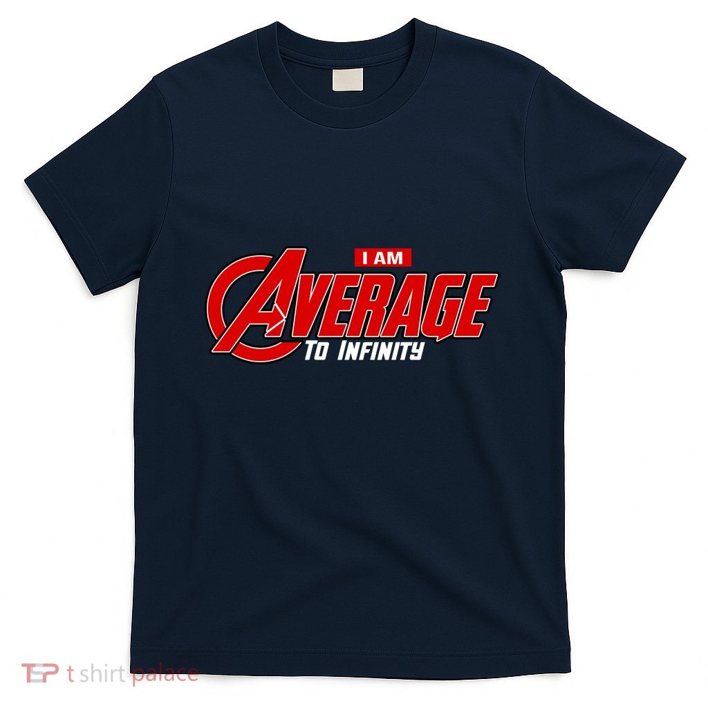 I Am Average To Infinity T-Shirt