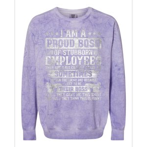 I Am A Proud Boss Of Stubborn Employees They Are Bit Crazy Funny Gift Colorblast Crewneck Sweatshirt