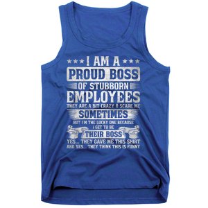 I Am A Proud Boss Of Stubborn Employees They Are Bit Crazy Funny Gift Tank Top