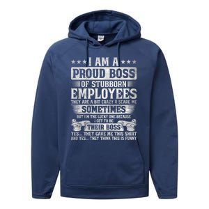 I Am A Proud Boss Of Stubborn Employees They Are Bit Crazy Funny Gift Performance Fleece Hoodie