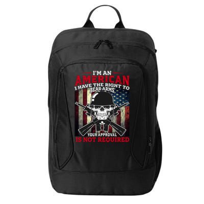 I'm An American I Have The Right To Bear Arms Your Approval Is Not Required City Backpack