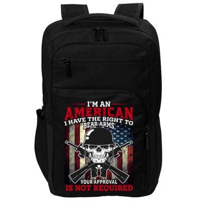 I'm An American I Have The Right To Bear Arms Your Approval Is Not Required Impact Tech Backpack