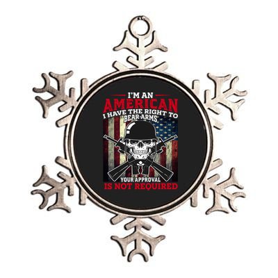 I'm An American I Have The Right To Bear Arms Your Approval Is Not Required Metallic Star Ornament