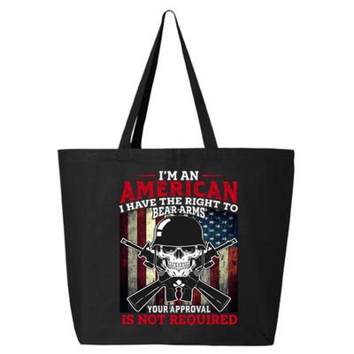 I'm An American I Have The Right To Bear Arms Your Approval Is Not Required 25L Jumbo Tote