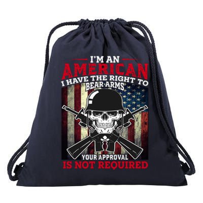 I'm An American I Have The Right To Bear Arms Your Approval Is Not Required Drawstring Bag