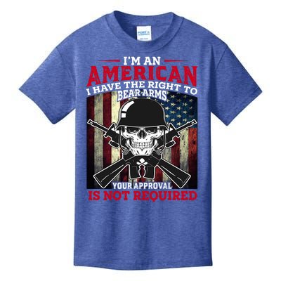 I'm An American I Have The Right To Bear Arms Your Approval Is Not Required Kids T-Shirt