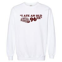 I Ate A 96er Garment-Dyed Sweatshirt