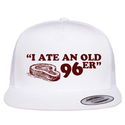 I Ate A 96er Flatbill Hat